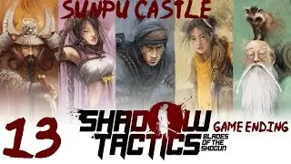Sunpu Castle Mission 13 (Game Ending) - Shadow Tactics-Blades of The Shogun (Hardcore)