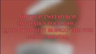 Moptop Tweenybop (My Hair&rsquo;s Too Long) Instrumental