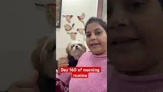 Day 160 of Morning routine