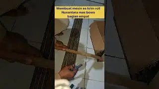 Membuat mesin es krim roll Nusantara mas bowo bagian enam 