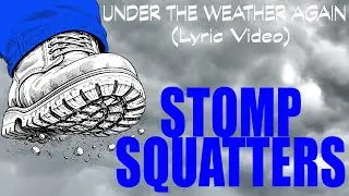 Stomp Squatters: Under The Weather Again (Lyric Video)