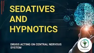 sedatives and hypnotics/ Drugs acting on Central Nervous System