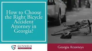 How to Choose the Right Bicycle Accident Attorney in Georgia? | Contact The Gunnels Law Firm Today!