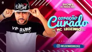 MC LEOZINHO - CORA&Ccedil;&Atilde;O CURADO - M&Uacute;SICA NOVA 2018
