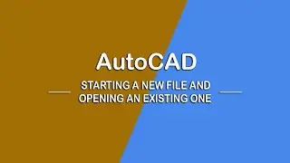 AutoCAD 2020 starting a new file and opening an existing one