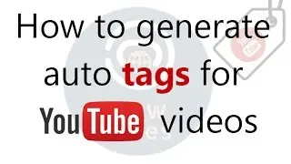 How To Generate Auto Tags for youtube videos
