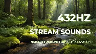 432Hz Deep Focus & Mental Clarity | Gentle Stream Sounds for Studying
