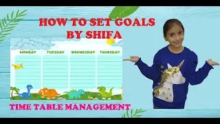 How To Set Goals By Shifa | Time Table Managements For Students | Children Must Know