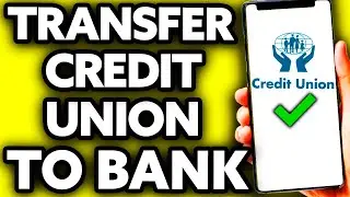 How To Transfer Money from Credit Union to Bank (2025)