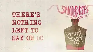 The Dent Act - Small Doses (OFFICIAL LYRIC VIDEO)
