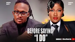 BEFORE SAYING I DO - CHINENYE NNEBE, MICHAEL DAPPA- Nigerian Movies 2025 Latest Full Movies