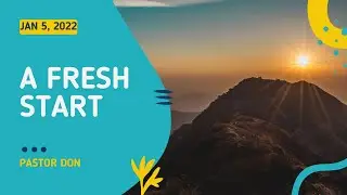January 5 I A Fresh Start | Pastor Don
