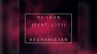 De Leon Music - Afghanistan (Feat. L1F1)