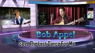 Bob Appel  - Save The Last Dance For Me