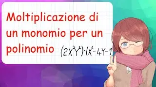 Moltiplicazione di un MONOMIO per un POLINOMIO