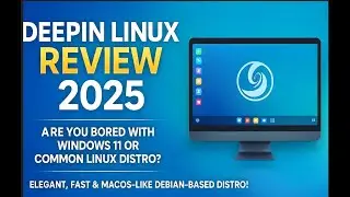 Deepin Linux Review 2025 &ndash; The Most Beautiful Linux Distro?