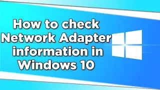 How to check Network Adapter information in Windows 10. Fix network connection issues in Windows 10.