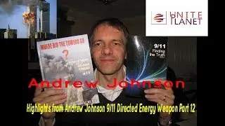 Highlights from Andrew Johnson 9/11 Directed Energy Weapon Part 12