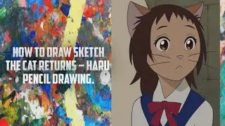 How to draw Sketch The Cat Returns &ndash; Haru Pencil Drawing.