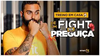 TREINO EM CASA | D&ecirc; um FIGHT na pregui&ccedil;a!