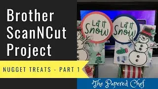 Brother ScanNCut Tutorial - Cutting Patterned Paper - Snowman Nugget Treats Part 1 - Let it Snow