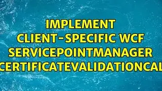 Implement client-specific WCF ServicePointManager ServerCertificateValidationCallback?