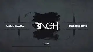 Kaiti Garbi - Esena Mono  ( BACH AFRO HOUSE )