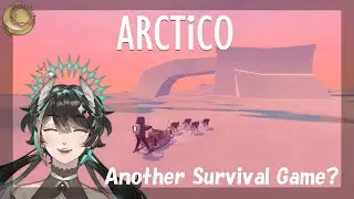 [ARCTICO] Another Survival Game? Let's Try!!