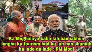 Ka Meghalaya kaba lah ban &iuml;akhun lyngba ka tourism bad ka lah ban shaniah ha lade da lade : PM Modi