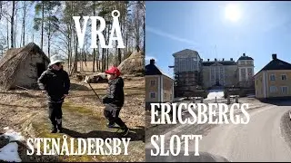 UTFLYKT TILL STENÅLDERSBYN VRÅ & ERICSBERGS SLOTT - VLOGG