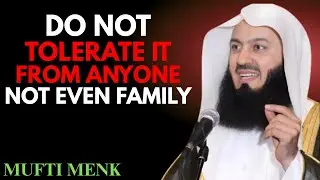 6 Toxic Behaviors Islam Forbids You to Tolerate &mdash; Even From Family | Mufti Menk