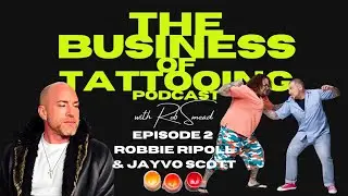 THE BUSINESS OF TATTOOING - EPISODE 02 - ROBBIE RIPOLL & JAYVO SCOTT