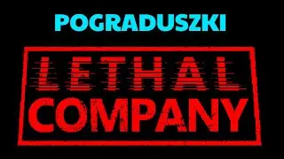 Lethal Company 4 - Pograduszki