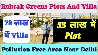 Rohtak Greens Plot And Villa | Best Property For Self Use Near Delhi | RERA Registered Property#yt