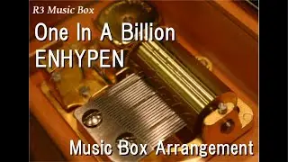 One In A Billion/ENHYPEN [Music Box] (Anime 