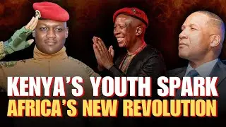 Kenya&rsquo;s Youth Spark Africa&rsquo;s New Revolution | Julius Malema & Ibrahim Traor&eacute; Unite