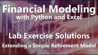 Extending a Simple Retirement Model - Lab Exercise Solutions