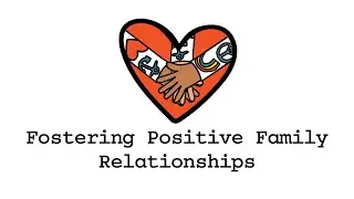 Fostering Positive Family Relationships