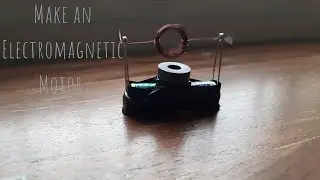 DIY Electromagnetic Motor -A Physics project