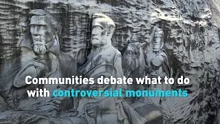 Communities debate what to do with controversial monuments