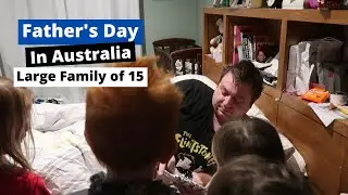 FATHER'S DAY IN AUSTRALIA 2022 | Large Family of 15