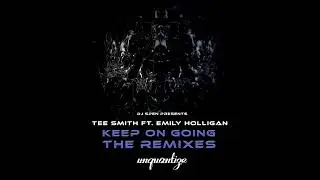 Tee Smith - Keep On Going (ft Emily Holligan) [DJ Spen & Reelsoul Remix]