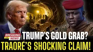 Traor&eacute; Exposes Trump&rsquo;s Hidden Gold Mine Plot - America&rsquo;s Biggest Loss Yet