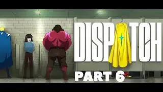Dispatch part 6