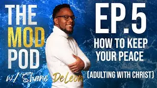 The Mind of DeLeon Podcast - Ep. 5: Keeping Your Peace (Adulting with Christ)