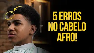 5 Erros que estragam TODO CORTE AFRO!