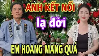 KẾT NỐI LẠ ĐỜI anh làm em hoang mang quá trời 