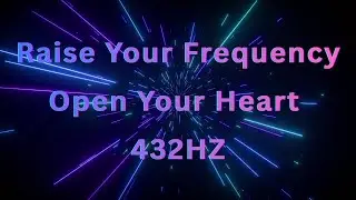 [NEW] Raise your frequency, open your heart 432HZ