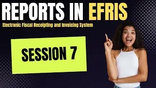 SESSION 7 - How to Manage Reports in EFRIS