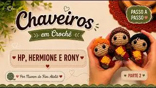 Harry Potter – Chaveiros de crochê | Parte 2 (Cabelos) #amigurumis #chaveirosdecroche #artesanato